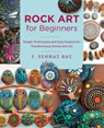 Rock Art for Beginners - F. Sehnaz Bac - 9780760383421