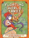 Floating World Tarot: Explore the Ancient Traditions of the Tarot with Japanese Spiritualism -  - 9780760385814