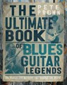 The Ultimate Book of Blues Guitar Legends - Pete Prown - 9780760387566