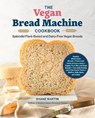 The Vegan Bread Machine Cookbook - Shane Martin - 9780760392713