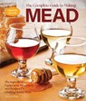 The Complete Guide to Making Mead, Updated Edition - Steve Piatz - 9780760396186