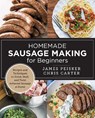Homemade Sausage Making for Beginners - Chris Carter ; James Peisker - 9780760398067