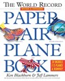 The World Record Paper Airplane Book - Jeff Lammers ; Ken Blackburn - 9780761143833