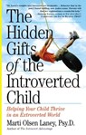 The Hidden Gifts of the Introverted Child - Marti Olsen Laney Psy.D. - 9780761153733