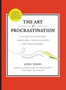 Art of Procastination a Guide to Effective Dawdling, Lollygagging and Postponing - PERRY,  John - 9780761171676