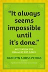 "It Always Seems Impossible Until It's Done." - Kathryn Petras ; Ross Petras - 9780761181279