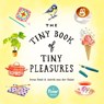 The Tiny Book of Tiny Pleasures - Astrid van der Hulst ; Editors of Flow magazine ; Irene Smit - 9780761193760