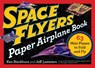 Space Flyers Paper Airplane Book - Jeff Lammers ; Ken Blackburn - 9780761193791