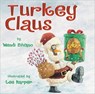 Turkey Claus - Wendi Silvano ; Lee Harper - 9780761462392