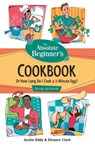 The Absolute Beginner's Cookbook, Revised 3rd Edition - Jackie Eddy ; Eleanor Clark - 9780761535461