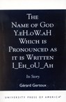 The Name of God Y.eH.oW.aH Which is Pronounced as it is Written I Eh oU Ah - Gerard Gertoux - 9780761822042