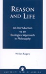 Reason and Life - Kim W. Rogers - 9780761825418