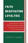 Faith Negotiating Loyalties - Stephen W. Martin - 9780761841111
