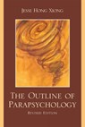 The Outline of Parapsychology - Jesse Hong Xiong - 9780761849452