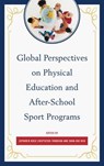 Global Perspectives on Physical Education and After-School Sport Programs - Jepkorir Rose Chepyator-Thomson ; Shan-Hui Hsu - 9780761865551