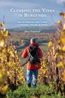 Climbing the Vines in Burgundy - Alex Gambal - 9780761873969