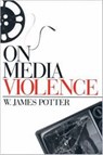 On Media Violence - W. James Potter - 9780761916383