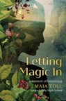 Letting Magic In - Maia Toll - 9780762480418