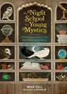 The Night School for Young Mystics - Maia Toll - 9780762486106