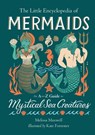 The Little Encyclopedia of Mermaids - Melissa Maxwell - 9780762486434