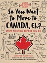 So You Want to Move to Canada, Eh? - Jennifer McCartney - 9780762495078