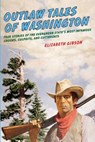 Outlaw Tales of Washington - Elizabeth Gibson - 9780762760305