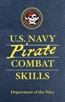 U.S. Navy Pirate Combat Skills - Department of the Navy ; Adam Reger ; David Wheeler - 9780762768578