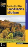 Best Easy Day Hikes Grand Rapids, Michigan - Kevin Revolinski - 9780762772452