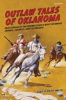 Outlaw Tales of Oklahoma - Col. Robert Barr Smith - 9780762772629