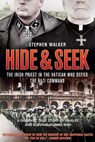 Hide & Seek: The Irish Priest in the Vatican Who Defied the Nazi Command - Stephen Walker - 9780762780396