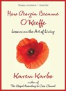 How Georgia Became O'Keeffe - Karen Karbo, award-winning author of t - 9780762785865