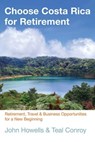 Choose Costa Rica for Retirement - John Howells ; Teal Conroy - 9780762795000
