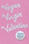 Vegan Virgin Valentine - Carolyn Mackler - 9780763621551