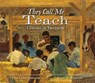 They Call Me Teach: Lessons in Freedom - Lesa Cline-Ransome - 9780763681555