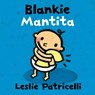 Blankie/Mantita: (A Comforting Bilingual Spanish-English Story about Security Objects and Letting Go for Babies and Toddlers) - Leslie Patricelli - 9780763688974