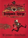 The Assassination of Brangwain Spurge - M. T. Anderson - 9780763698225