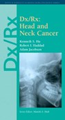 Dx/Rx: Head and Neck Cancer - Kenneth S. Hu ; Robert I. Haddad ; Adam Jacobson - 9780763781651