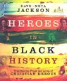 Heroes in Black History – True Stories from the Lives of Christian Heroes - Dave Jackson ; Neta Jackson - 9780764205569
