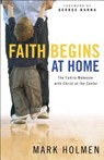 Faith Begins at Home - Mark Holmen ; George Barna - 9780764214929