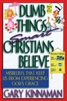 Dumb Things Smart Christians Believe - KINNAMAN,  Gary D. - 9780764215049