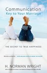 Communication: Key to Your Marriage – The Secret to True Happiness - H. Norman Wright - 9780764216442