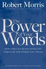 The Power of Your Words - MORRIS,  Robert ; Hayford, Jack - 9780764217128