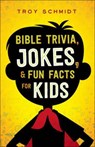 Bible Trivia, Jokes, and Fun Facts for Kids - Troy Schmidt - 9780764218460