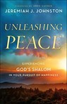 Unleashing Peace - Jeremiah J. Johnston - 9780764230820