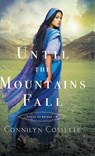 Until the Mountains Fall - Connilyn Cossette - 9780764234064