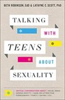 Talking with Teens about Sexuality – Critical Conversations about Social Media, Gender Identity, Same–Sex Attraction, Pornography, Purity - Beth Edd Robinson ; Latayne C. Phd Scott - 9780764235832
