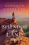 Splendor of the Land - Connilyn Cossette - 9780764238932