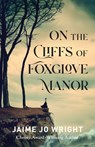 On the Cliffs of Foxglove Manor - Jamie Jo Wright - 9780764239212