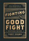 Fighting the Good Fight Devotional for Men - Tony Evans - 9780764244902
