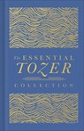 The Essential Tozer Collection: The Pursuit of God, the Purpose of Man, and the Crucified Life - A. W. Tozer - 9780764245152